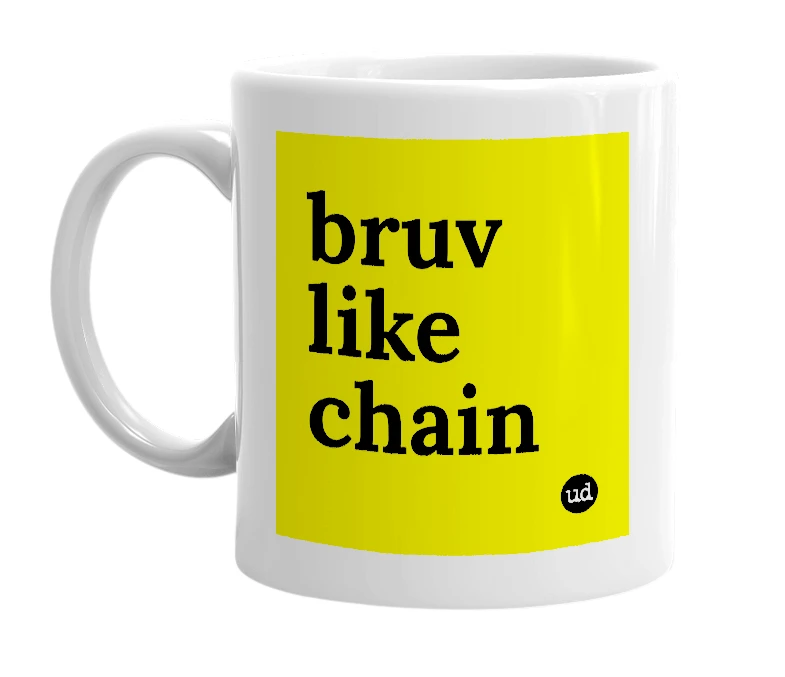 White mug with 'bruv like chain' in bold black letters