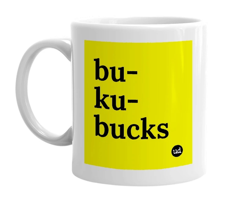 White mug with 'bu-ku-bucks' in bold black letters