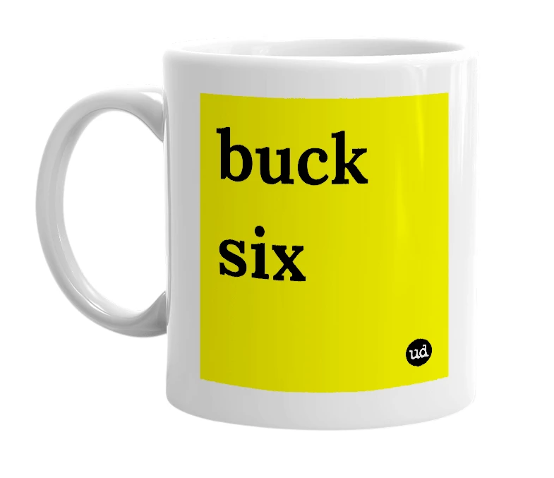 White mug with 'buck six' in bold black letters