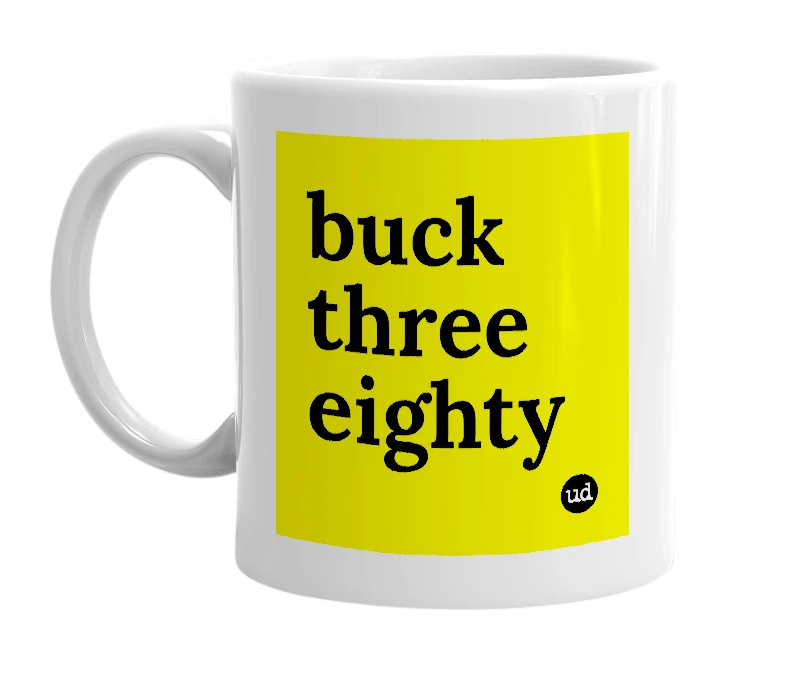 White mug with 'buck three eighty' in bold black letters