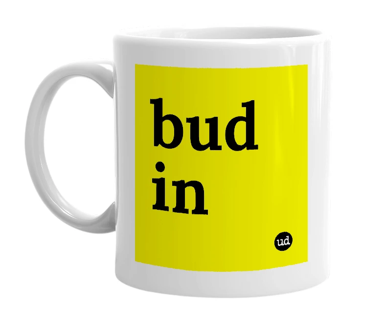 White mug with 'bud in' in bold black letters