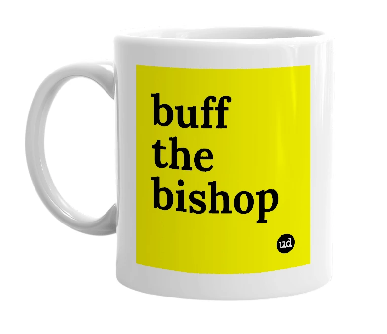 White mug with 'buff the bishop' in bold black letters