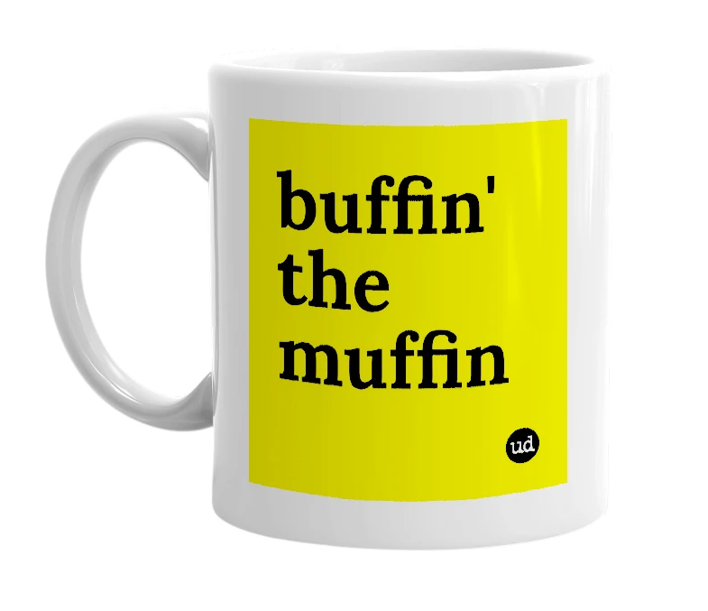 White mug with 'buffin' the muffin' in bold black letters