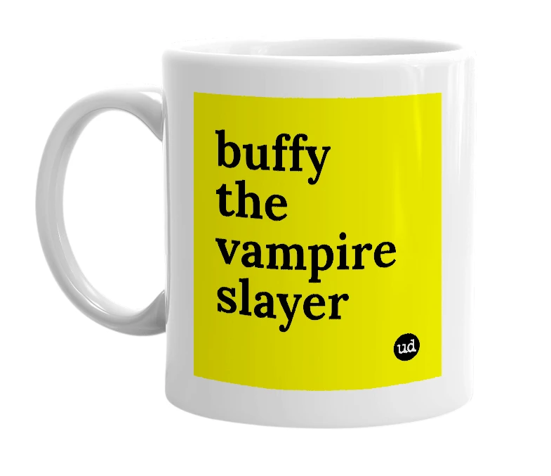 White mug with 'buffy the vampire slayer' in bold black letters