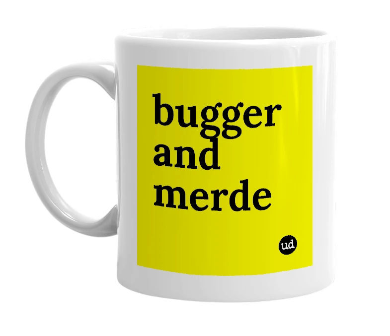 White mug with 'bugger and merde' in bold black letters