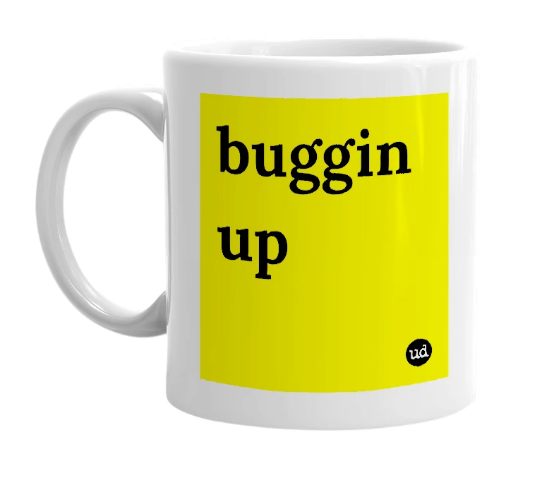 White mug with 'buggin up' in bold black letters