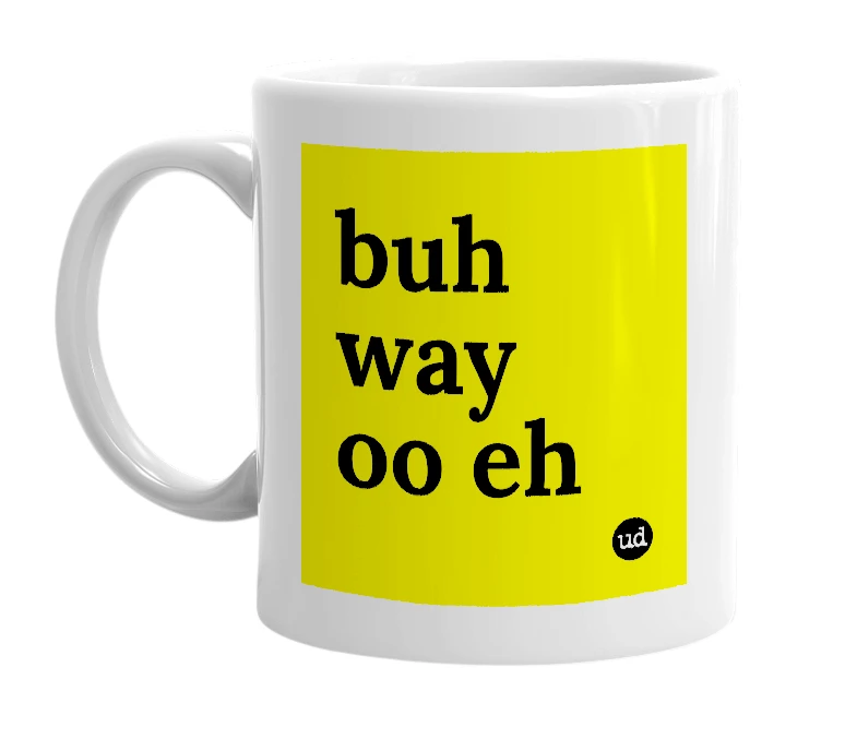 White mug with 'buh way oo eh' in bold black letters