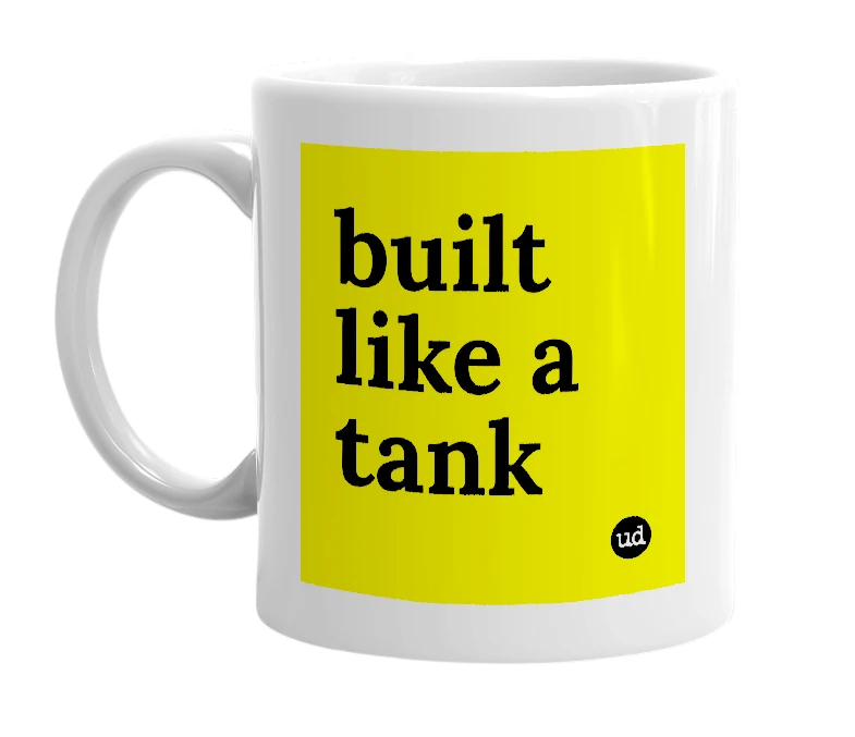 White mug with 'built like a tank' in bold black letters