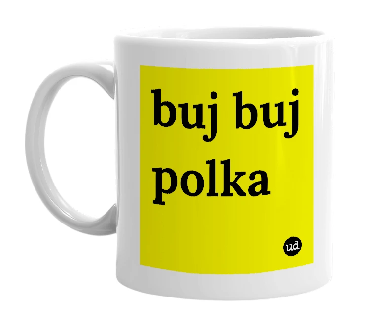 White mug with 'buj buj polka' in bold black letters