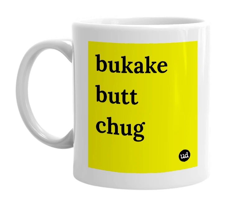 White mug with 'bukake butt chug' in bold black letters