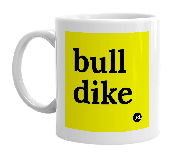 White mug with 'bull dike' in bold black letters