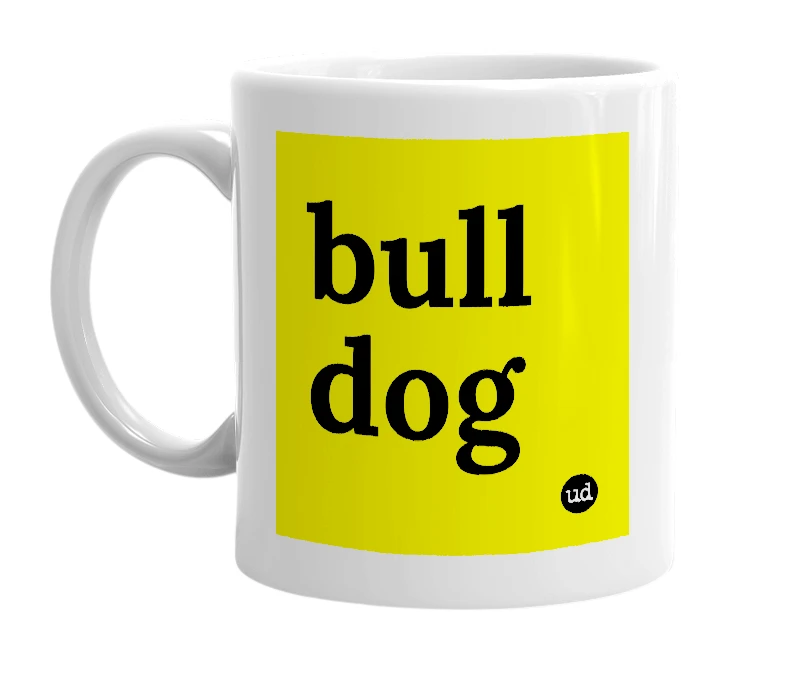 White mug with 'bull dog' in bold black letters