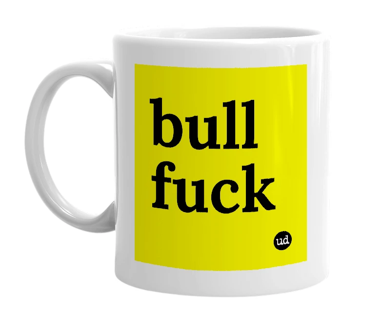 White mug with 'bull fuck' in bold black letters