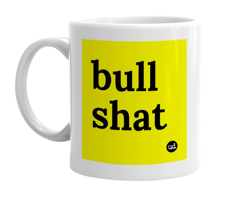 White mug with 'bull shat' in bold black letters