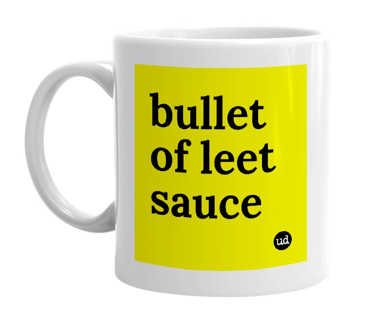 White mug with 'bullet of leet sauce' in bold black letters