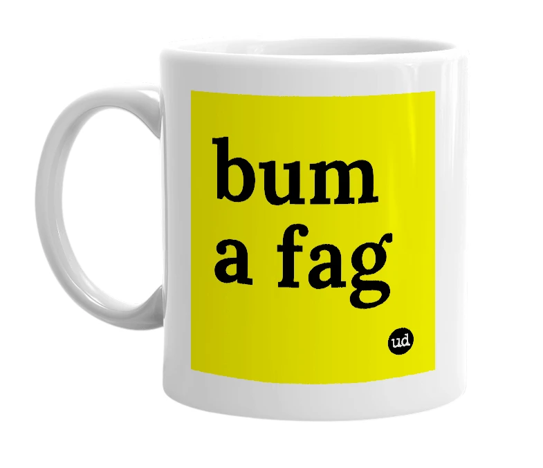 White mug with 'bum a fag' in bold black letters