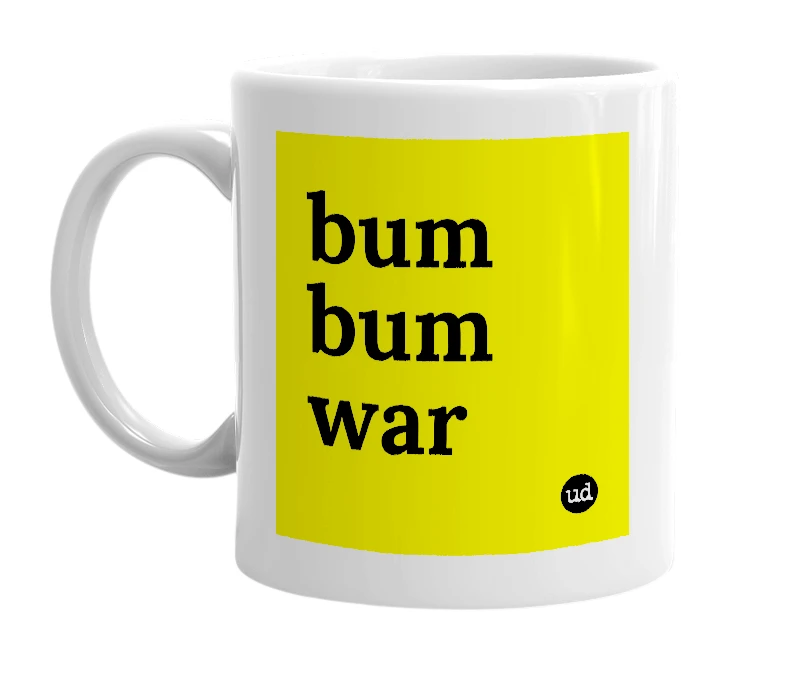 White mug with 'bum bum war' in bold black letters