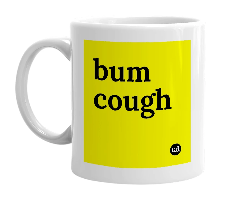 White mug with 'bum cough' in bold black letters