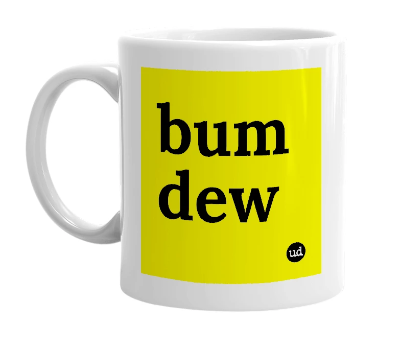White mug with 'bum dew' in bold black letters