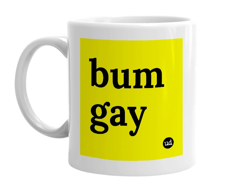 White mug with 'bum gay' in bold black letters