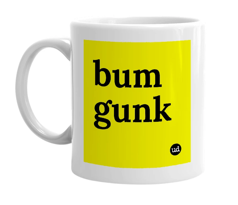 White mug with 'bum gunk' in bold black letters