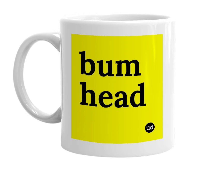 White mug with 'bum head' in bold black letters