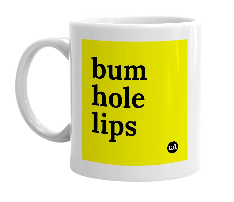 White mug with 'bum hole lips' in bold black letters