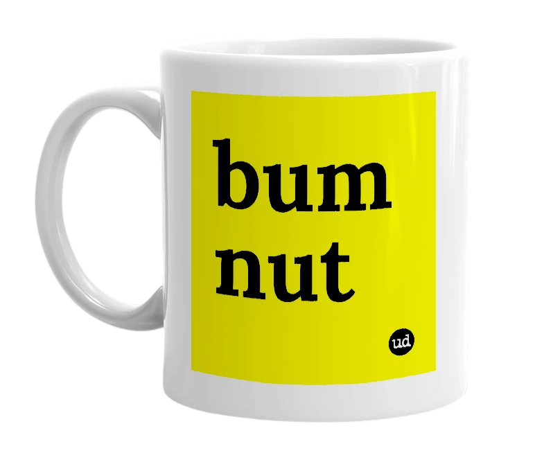 White mug with 'bum nut' in bold black letters