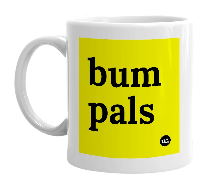White mug with 'bum pals' in bold black letters