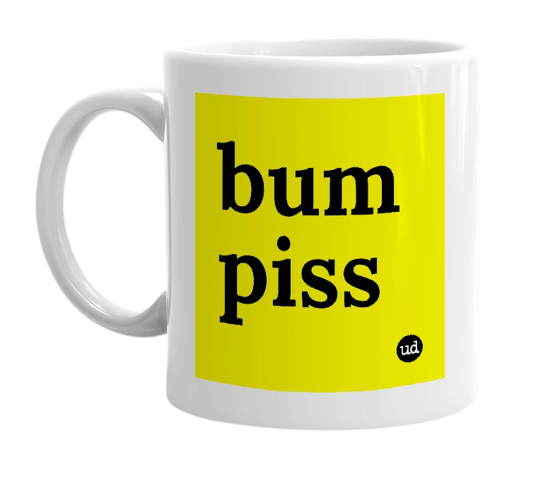 White mug with 'bum piss' in bold black letters