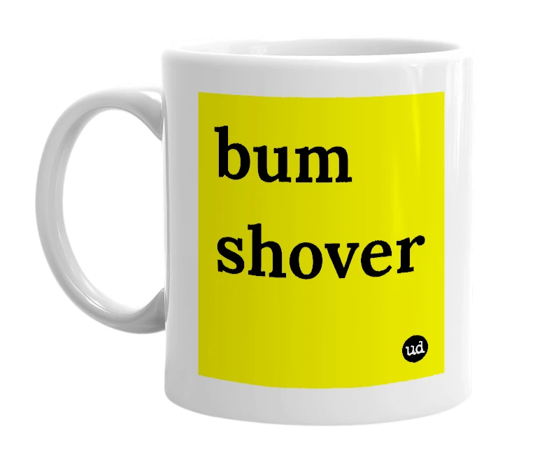 White mug with 'bum shover' in bold black letters