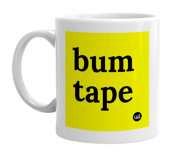 White mug with 'bum tape' in bold black letters