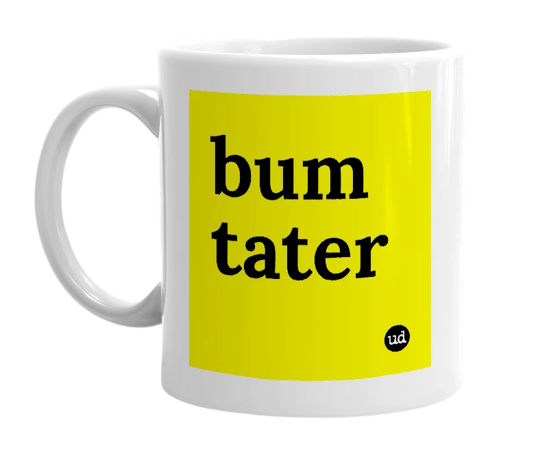 White mug with 'bum tater' in bold black letters