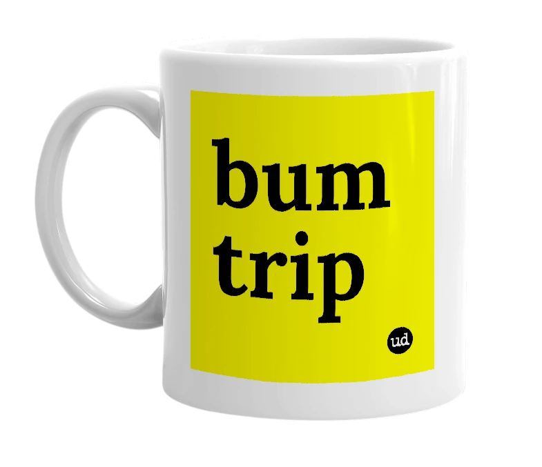 White mug with 'bum trip' in bold black letters