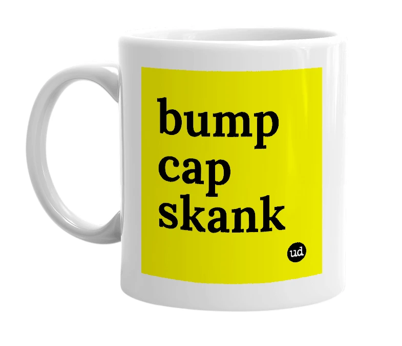 White mug with 'bump cap skank' in bold black letters