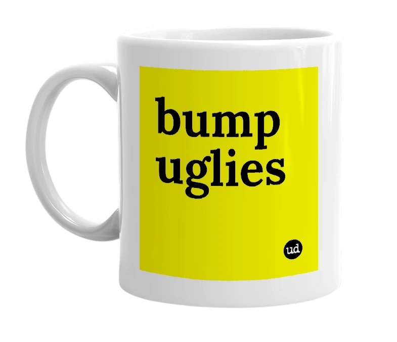 White mug with 'bump uglies' in bold black letters