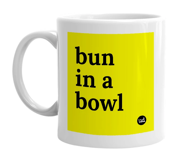 White mug with 'bun in a bowl' in bold black letters