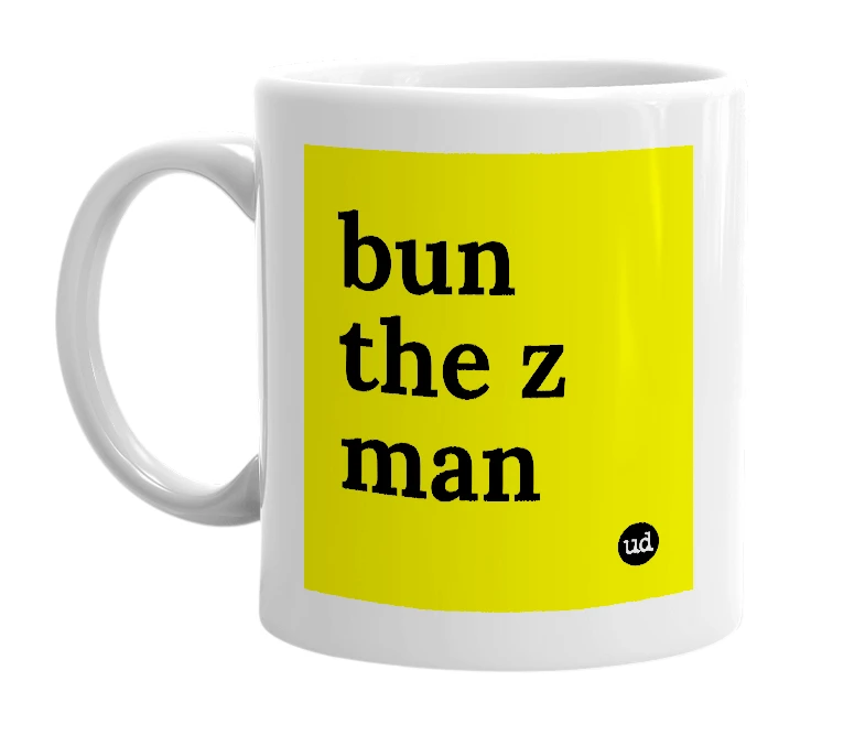 White mug with 'bun the z man' in bold black letters