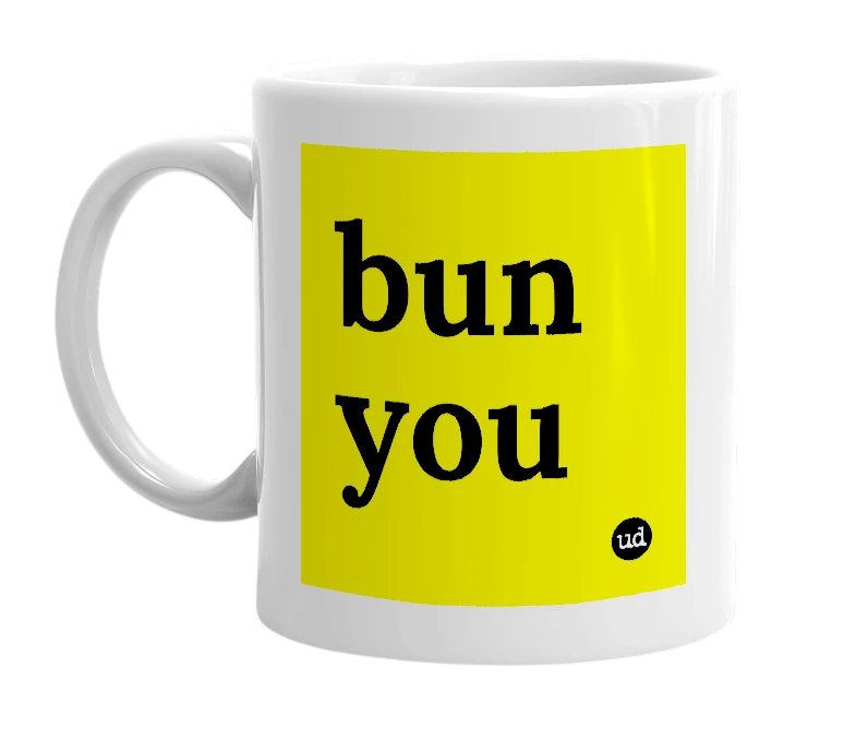 White mug with 'bun you' in bold black letters