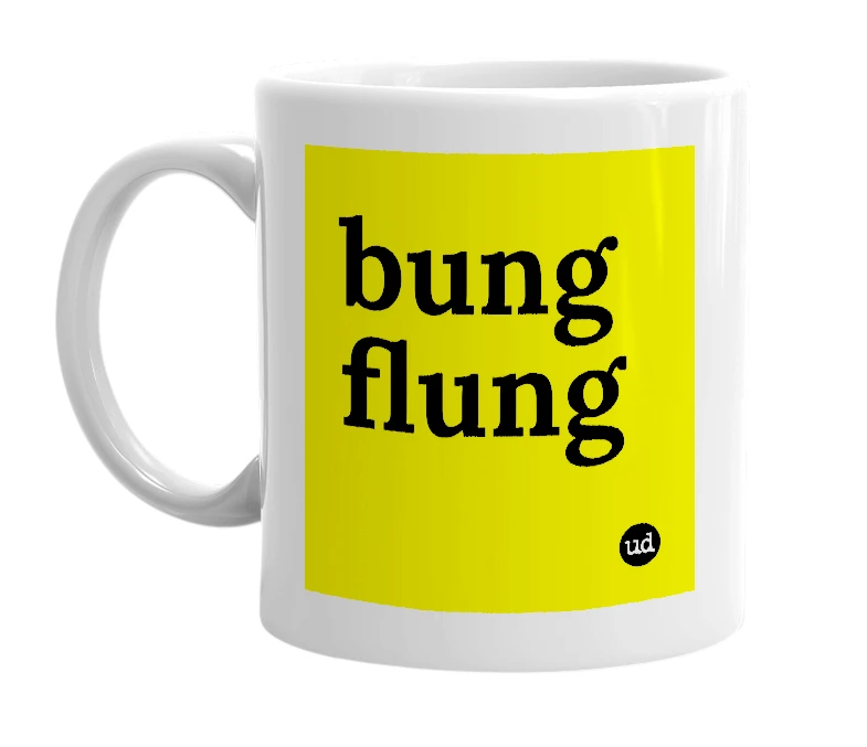 White mug with 'bung flung' in bold black letters