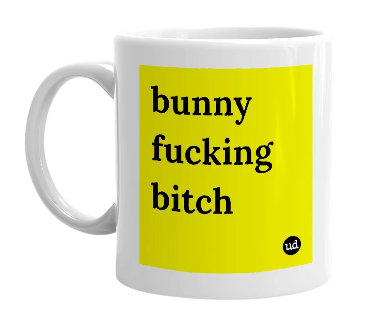 White mug with 'bunny fucking bitch' in bold black letters
