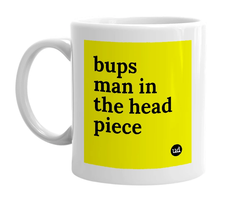 White mug with 'bups man in the head piece' in bold black letters