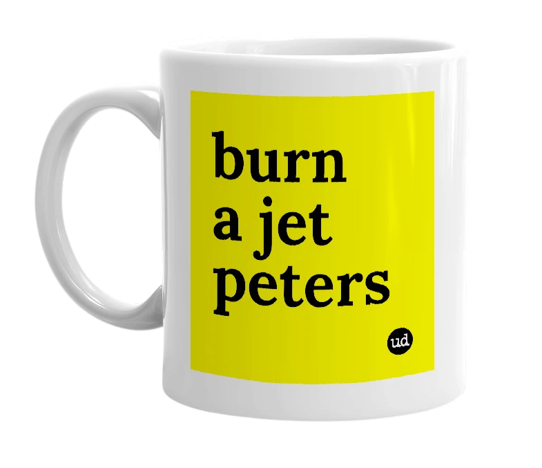 White mug with 'burn a jet peters' in bold black letters