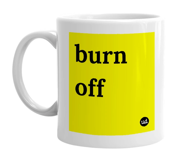 White mug with 'burn off' in bold black letters
