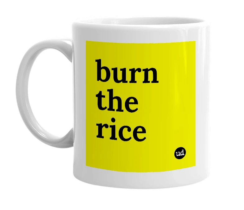 White mug with 'burn the rice' in bold black letters