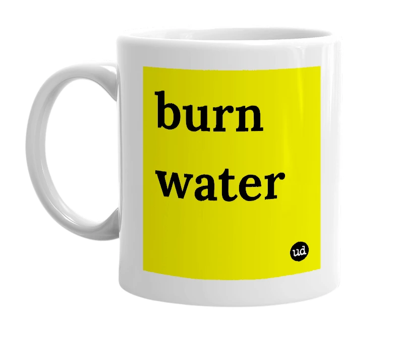 White mug with 'burn water' in bold black letters