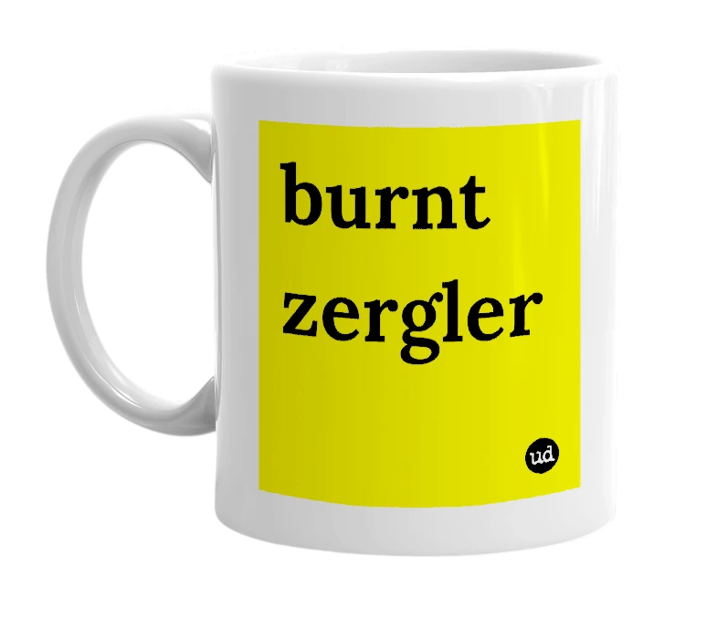 White mug with 'burnt zergler' in bold black letters