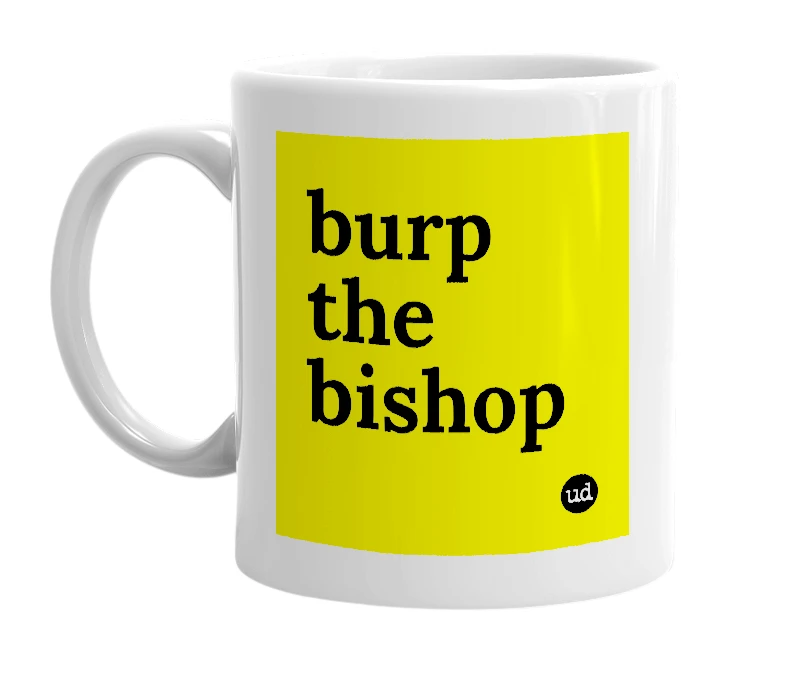 White mug with 'burp the bishop' in bold black letters