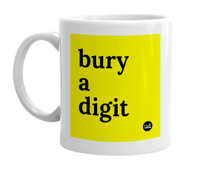 White mug with 'bury a digit' in bold black letters