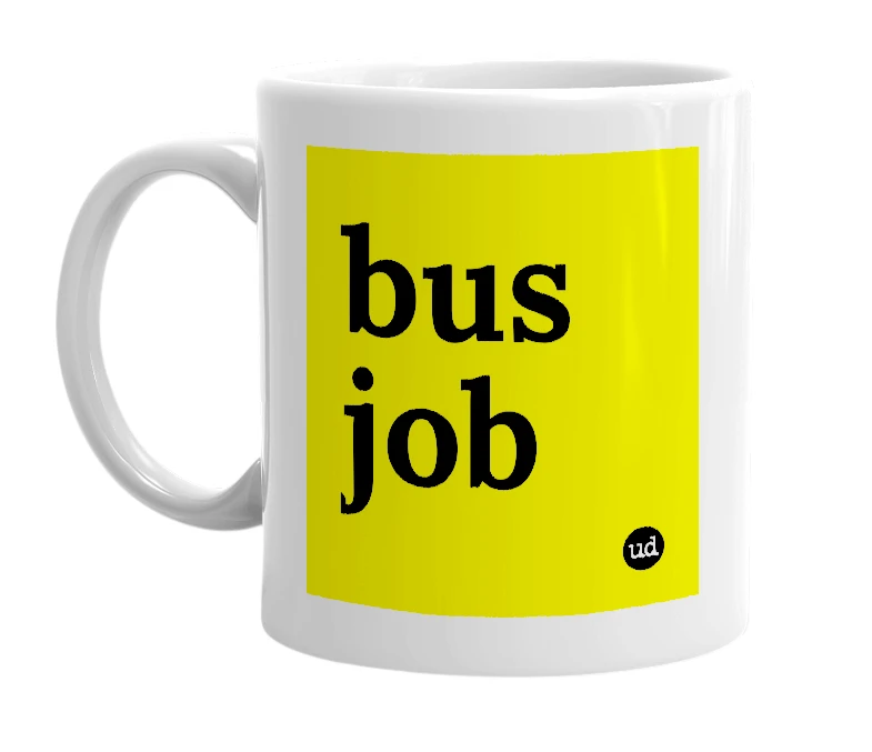 White mug with 'bus job' in bold black letters